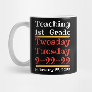 Teaching 1st Grade Twosday Tuesday February 22 2022 Mug